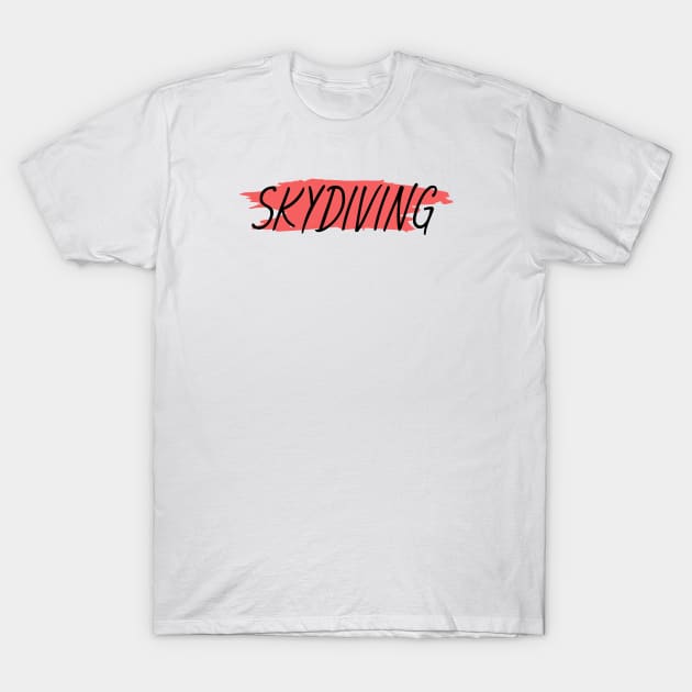 Skydiving T-Shirt by maxcode